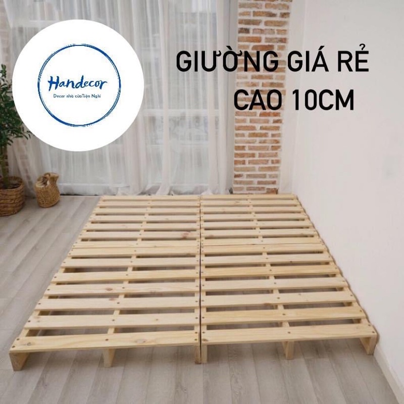 GIƯỜNG PALLET GỖ THÔNG GIÁ RẺ CHÂN CAO 10cm GIÁ RẺ