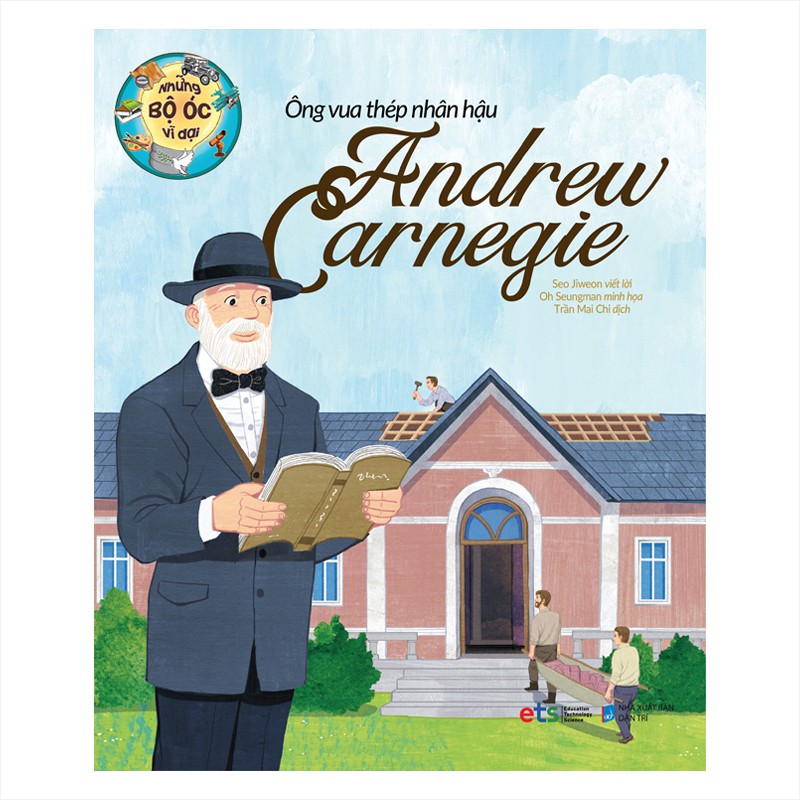 Sách Những Bộ Óc Vĩ Đại: Ông vua thép nhân hậu Andrew Carnegie