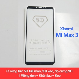 Cường lực 5D Xiaomi Mi Max 3 full màn full keo không chấm li ty