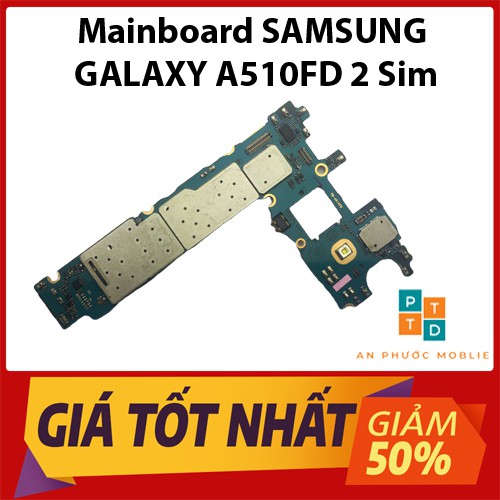 Mainboard SAMSUNG GALAXY A5 2016 A510FD ( 2 Sim) XỊN