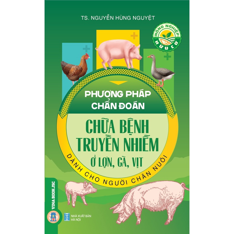 Sách - Nông Nghiệp Hữu Cơ - Phương Pháp Chẩn Đoán, Chữa Bệnh Truyền Nhiễm Ở Lợn, Gà, Vịt Dành Cho Người Chăn Nuôi