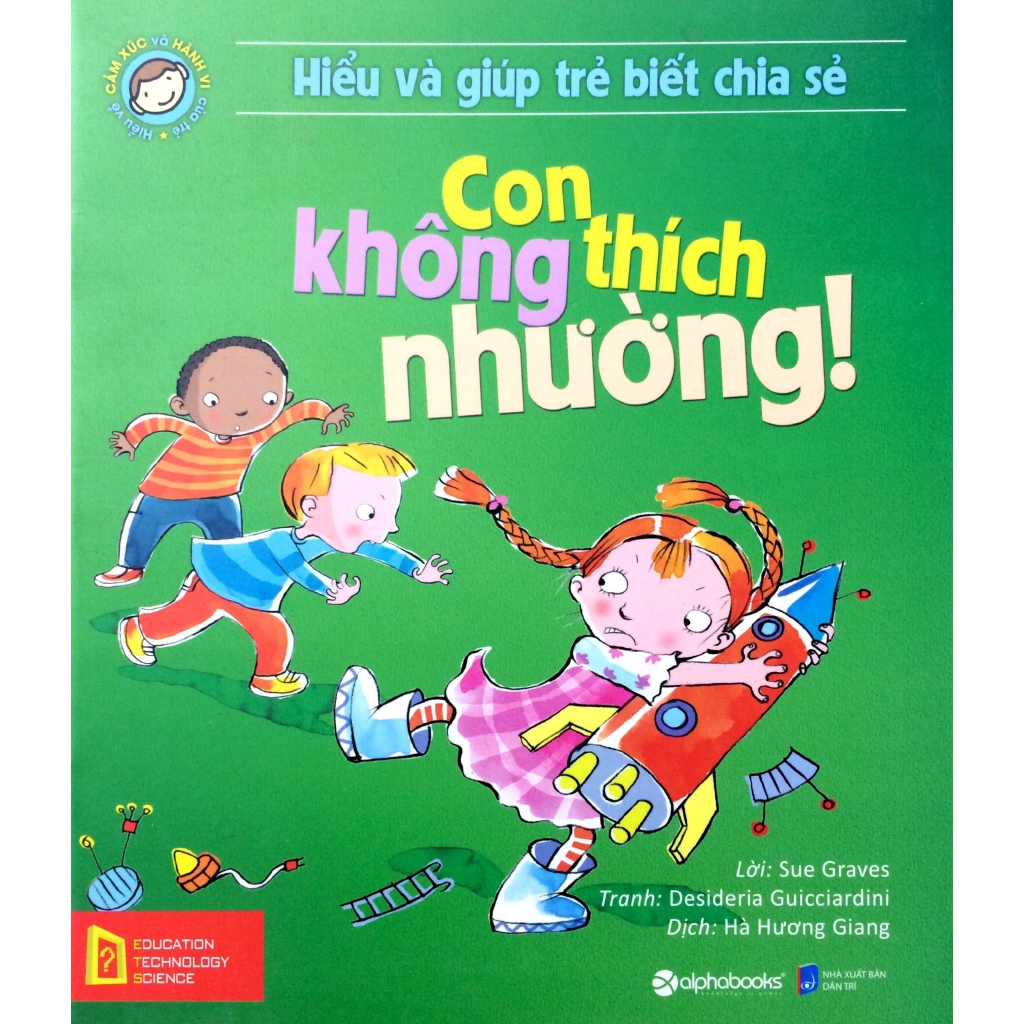 Sách - Hiểu Về Cảm Xúc Và Hành Vi Của Trẻ - Con Không Thích Nhường! (Hiểu Và Giúp Trẻ Biết Chia Sẻ)