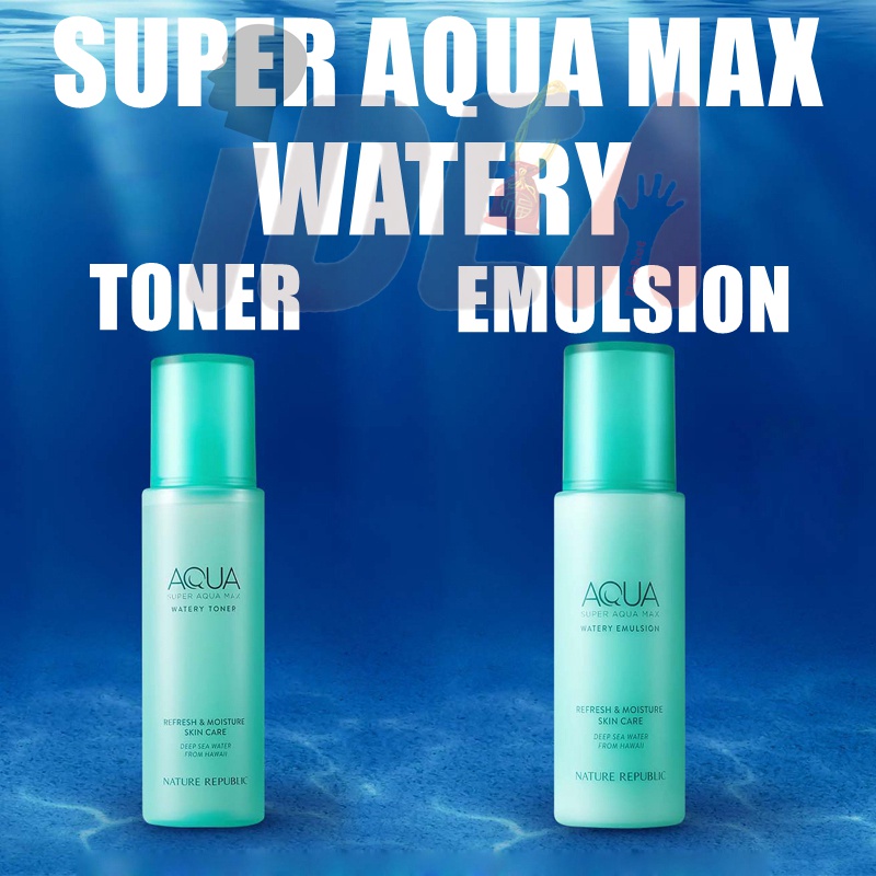 nhũ tương Nature Republic Super Aqua Max Watery Toner//WATERY EMULSION super toner super emulsion
