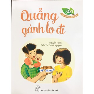 Sách - 500 Câu Chuyện Đạo Đức - Quẳng Gánh Lo Đi - 8934974170181