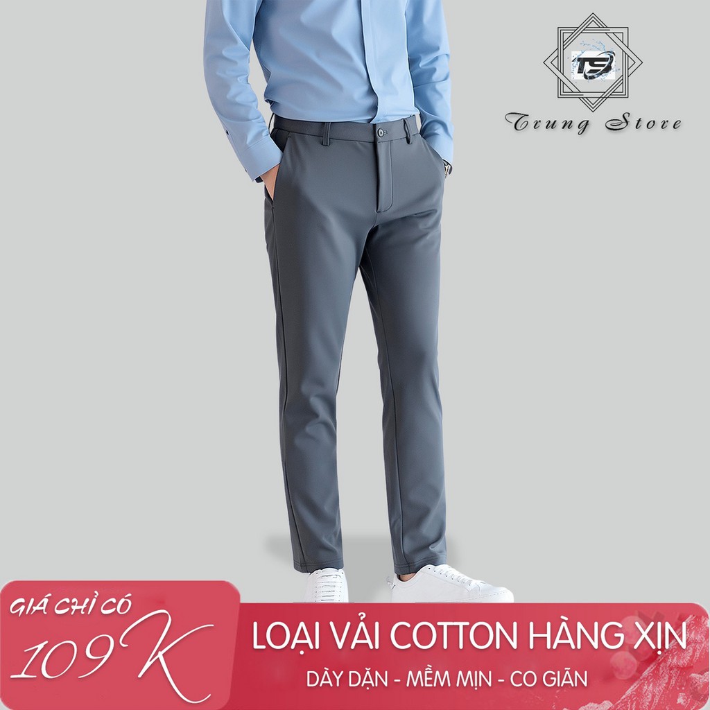 (Hàng sịn) Quần Tây Âu Nam Loại Vải Cotton Dày Dặn Co Giãn Dáng Ôm Không Nhăn Form Chuẩn Thời Trang Công Sở Cao Cấp
