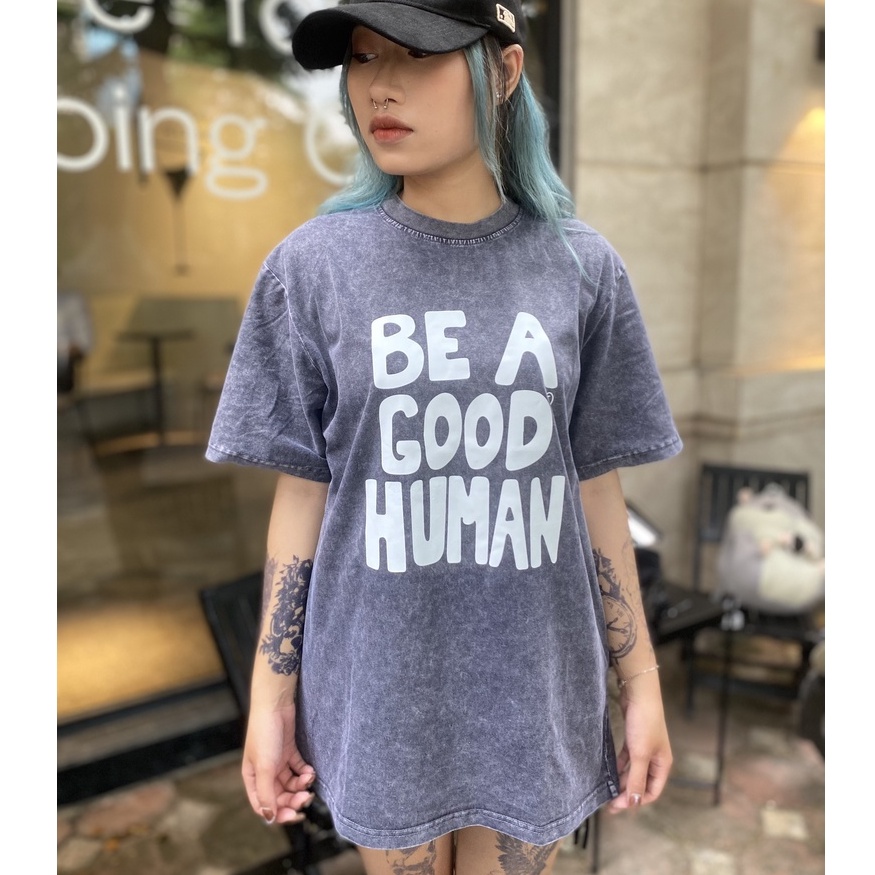 Áo thun wash loang Be a good human Shop , Áo thun unisex nam nữ form rộng oversize chất liệu Cotton