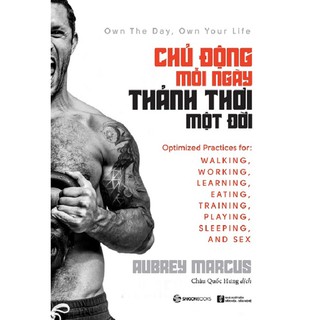 SÁCH: Chủ động mỗi ngày, thảnh thơi một đời - Tác giả: Aubrey Marcus