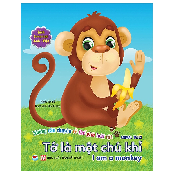 Sách - Những Câu Chuyện Về Thế Giới Động Vật - Tớ Là Một Chú Khỉ - I Am A Monkey (Song Ngữ Anh-Việt)