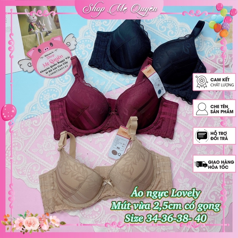 Áo ngực Lovely có gọng mút vừa 2,5cm nâng ngực , lưng bản to định hình che khuyết điểm