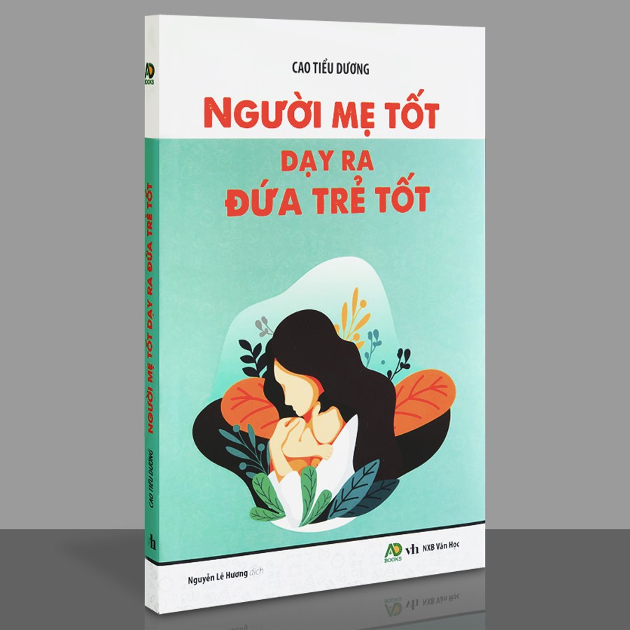 Người Mẹ Tốt Dạy Ra Đứa Trẻ Tốt