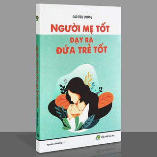 Người Mẹ Tốt Dạy Ra Đứa Trẻ Tốt
