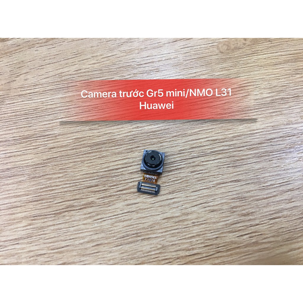 Camera trước Gr5 mini -NMO L31 Huawei