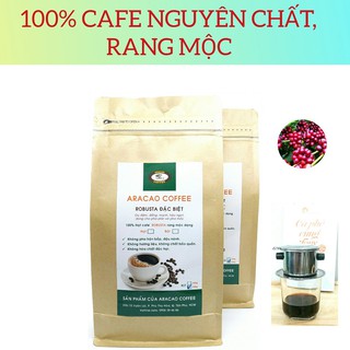 (1KG, 2 GÓI) Cà phê nguyên chất, cafe rang xay , rang mộc, ROBUSTA ĐẶC BIỆT, pha phin và pha máy- ARACAO COFFEE