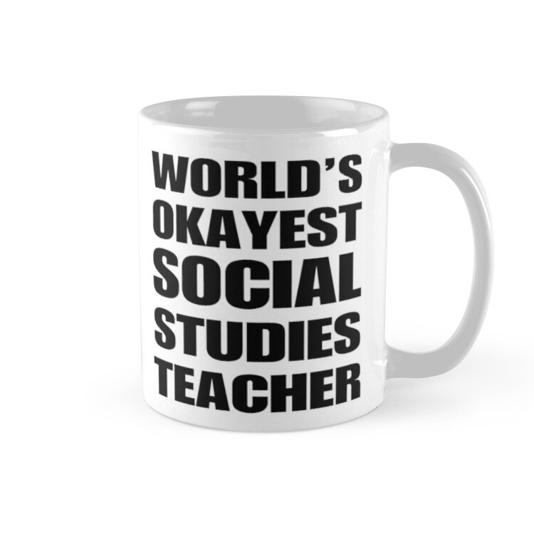 Cốc sứ in hình -Funny World's Okayest Social Studies Teacher Gifts For Social Studies Teachers Coffee -MS230