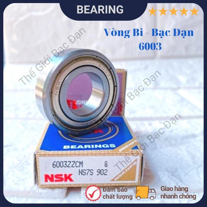Vòng bi bạc đạn NSK 6003 ZZCM - hàng đẹp - chất lượng cao- Thế Giới Bạc Đạn