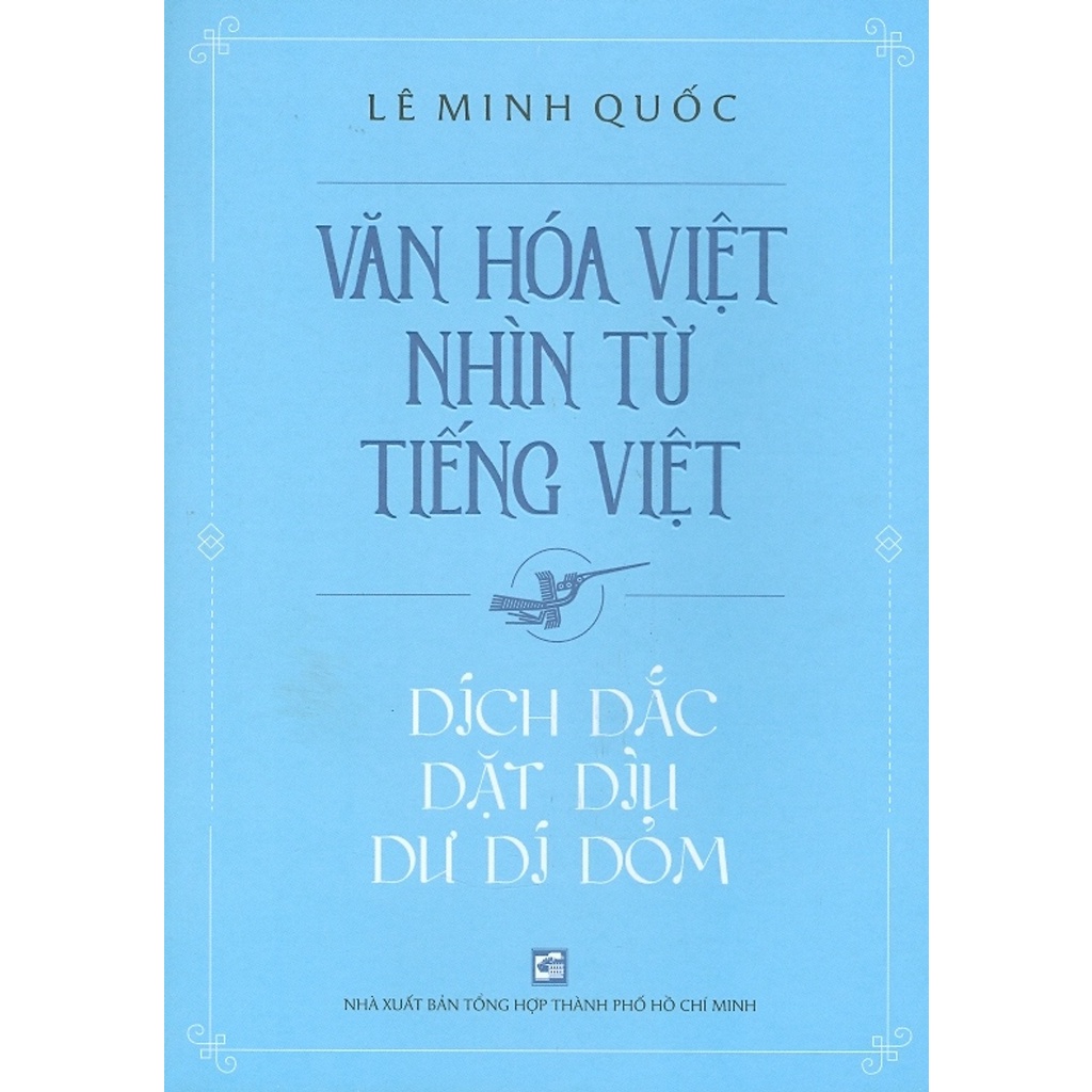Sách Văn Hóa Việt Nhìn Từ Tiếng Việt - Dích Dắc Dặt Dìu Dư Dí Dỏm