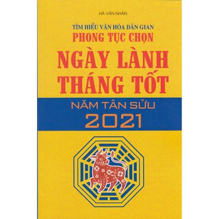 Sách - Tìm Hiểu Văn Hóa Dân Gian Phong Tục Chọn Ngày Lành Tháng Tốt Năm Tân Sửu 2021