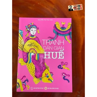 Sách - Tranh Dân Gian Huế - Nguyễn Thị Thu Hòa - Bìa Mềm- Bình Book