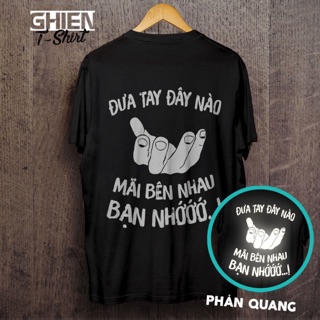 Áo thun phản quang chất đẹp ĐƯA TAY ĐÂY NÀO MÃI BÊN NHAU BẠN NHỚ
