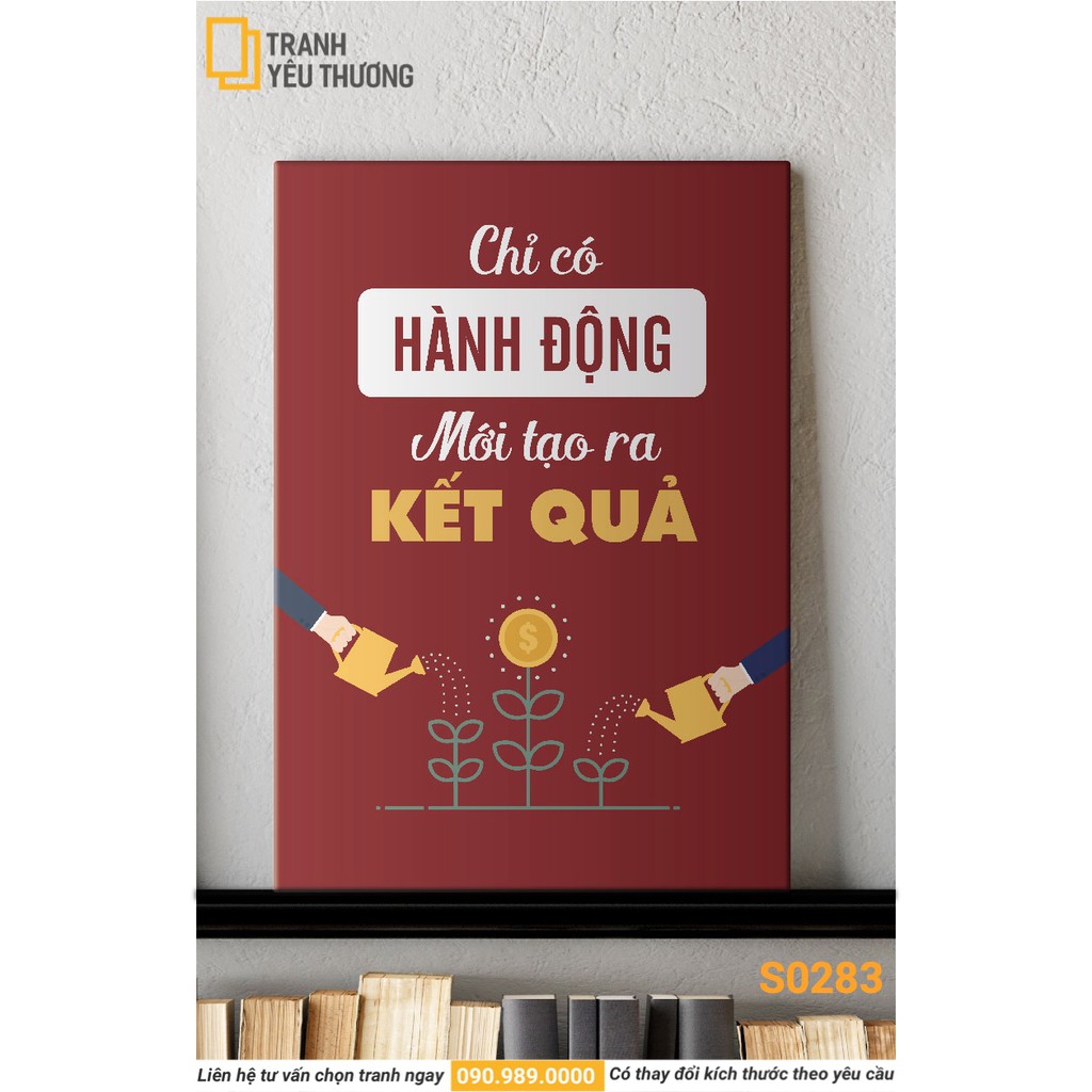 Tranh Văn Phòng tạo động lực - CHỈ CÓ HÀNH ĐỘNG MỚI TẠO RA KẾT QUẢ