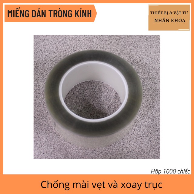 Miếng Dán Tròng Kính chống xoay trục | Loại Trong Suốt | Hộp 1000 Chiếc