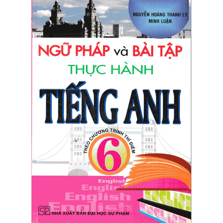 Sách - Ngữ pháp và bài tập thực hành Tiếng Anh 6 - Theo chương trình thí điểm