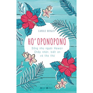 Sách - ho’oponopono: sống như người hawaii - chấp nhận, biết ơn và tha thứ - thái hà