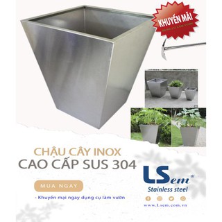 CHẬU CÂY CHẤT LIỆU INOX - ĐỘC - ĐẸP - LẠ