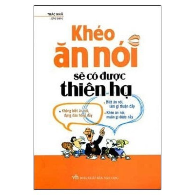 Sách - Khéo Ăn Khéo Nói Sẽ Có Được Thiên Hạ (Bìa Cứng)