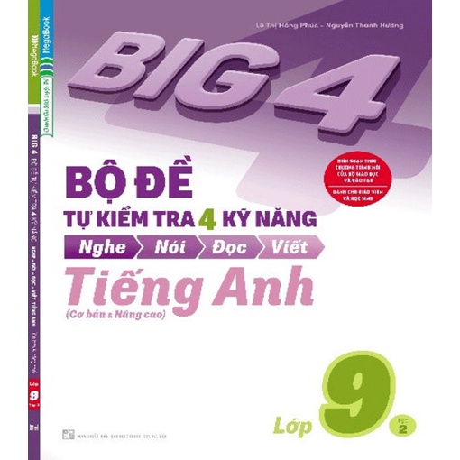Sách Bổ Trợ - Big 4 Bộ Đề Tự Kiểm Tra 4 Kỹ Năng Nghe – Nói – Đọc – Viết (Cơ Bản và Nâng Cao) Tiếng Anh Lớp 9 Tập 2