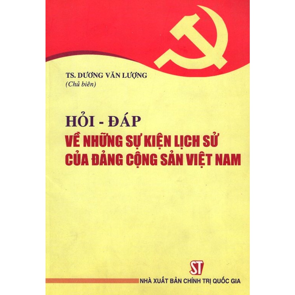 Sách Hỏi - Đáp Về Những Sự Kiện Lịch Sử Của Đảng Cộng Sản Việt Nam - NXB Chính Trị Quốc Gia Sự Thật