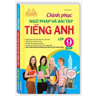 Chinh Phục Ngữ Pháp Và Bài Tập Tiếng Anh Lớp 9 - Tập 2