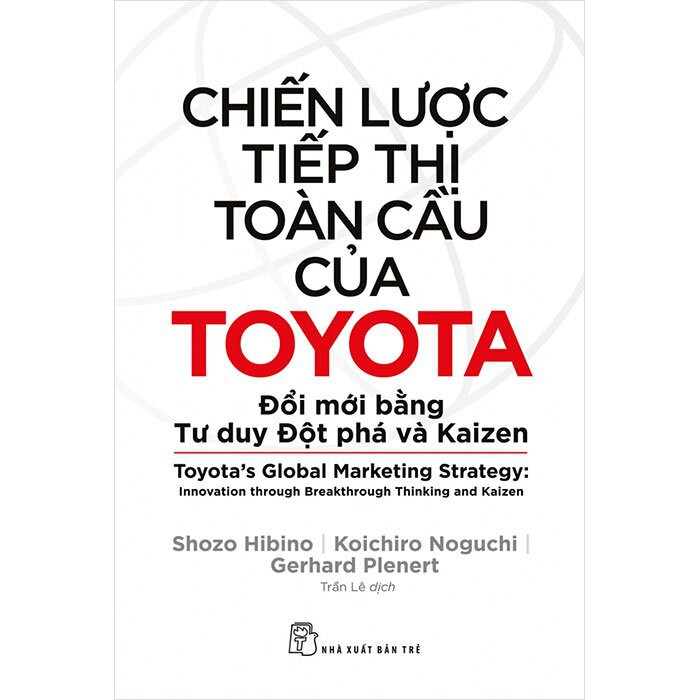 Sách - Chiến Lược Tiếp Thị Toàn Cầu Của Toyota: Đổi Mới Bằng Tư Duy Đột Phá Và Kaizen