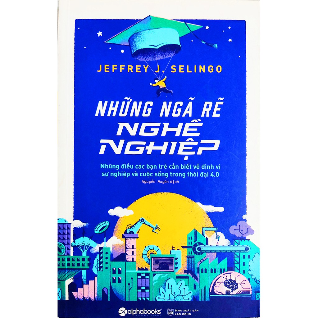 Sách hướng nghiệp - Những Ngã Rẽ Nghề Nghiệp - Tác giả Jeffrey J. Selingo