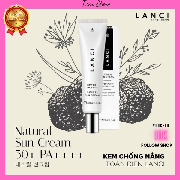 Kem Chống Nắng Toàn Diện LANCI NATURAL SUN CREAM 50+ PA++++ 30ml