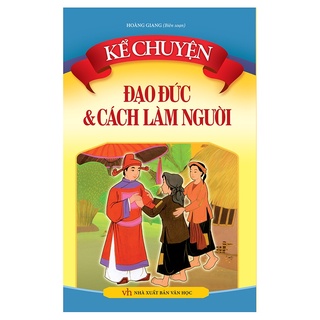 Sách: Kể Chuyện Đạo Đức Và Cách Làm Người (TB)