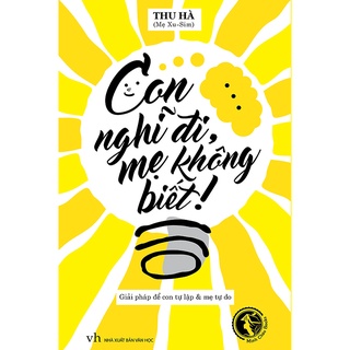 Kèm bookmark siêu đẹp - Con Nghĩ Đi, Mẹ Không Biết! Freeshipxtra