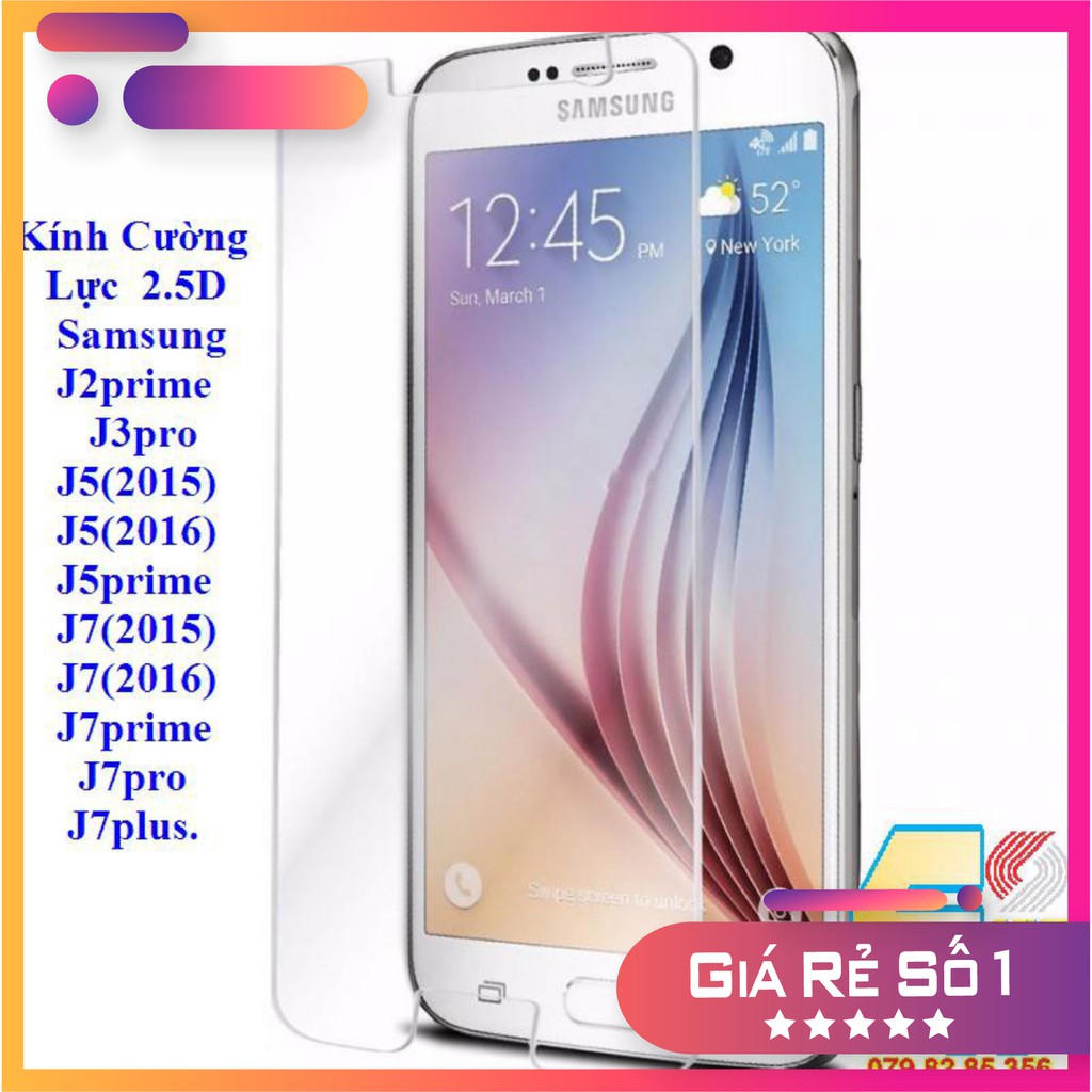 Kính Cường Lực Trong Suốt- 2.5D Samsung J2prime-J3pro-J5(2015)-J5(2016)-J5prime-J7(2015)-J7(2016)-J7prime-J7pro-J7plus.