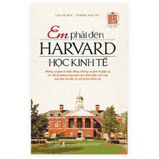 Sách Em phải đến Harvard học kinh tế
