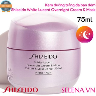 Kem dưỡng trắng da ban đêm Shiseido White Lucent Overnight Cream & Mask 75ml