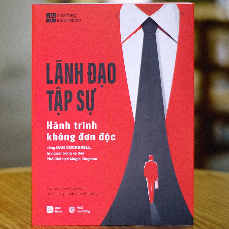 Sách - Lãnh Đạo Tập Sự - Hành Trình Không Đơn Độc Cùng Dan Cockerell, Từ Người Trông Xe Đến Phó Chủ Tịch Magic Kingdom