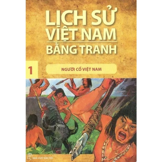 Sách - Lịch Sử Việt Nam Bằng Tranh - Tập 1: Người Cổ Việt Nam