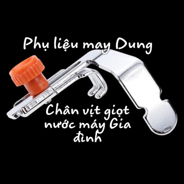 Chân vịt may dây kéo Giọt nước cam máy Gia Đình