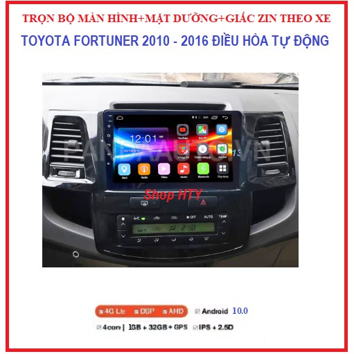 Bộ màn hình cho xe TOYOTA FORTUNER điều hòa tự động 2010-2016 GỒM màn androi+mặt dưỡng+ giắc zin,có Tiếng Việt.