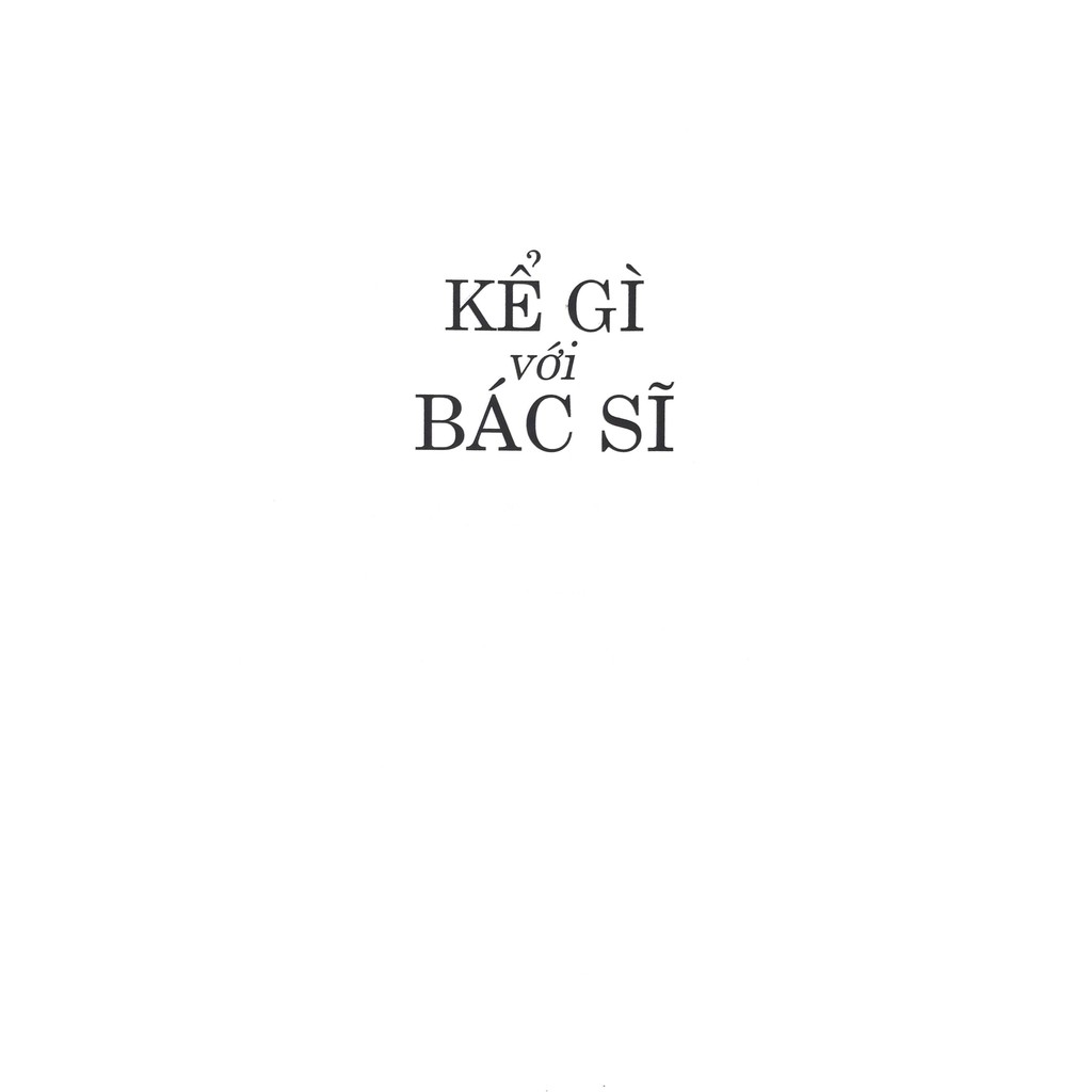 [Mã BMBAU50 giảm 7% đơn 99K] Sách - Kể Gì Với Bác Sĩ - When Doctors Don't Listen