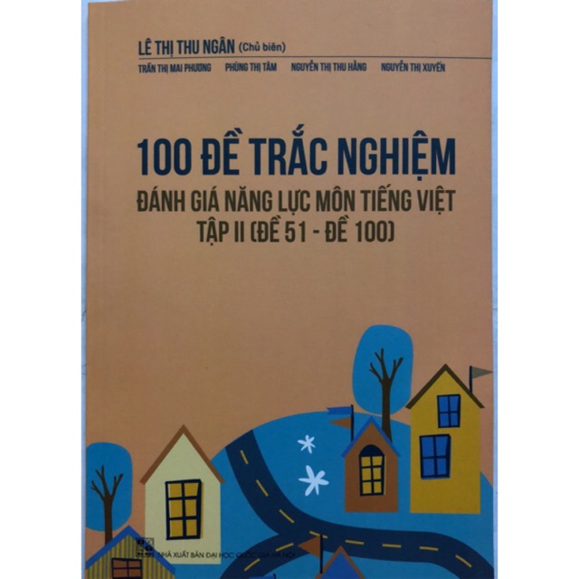 Sách - 100 Đề trắc nghiệm đánh giá năng lực Môn Tiếng Việt Tập II ( Đề 51 - Đề 100 )