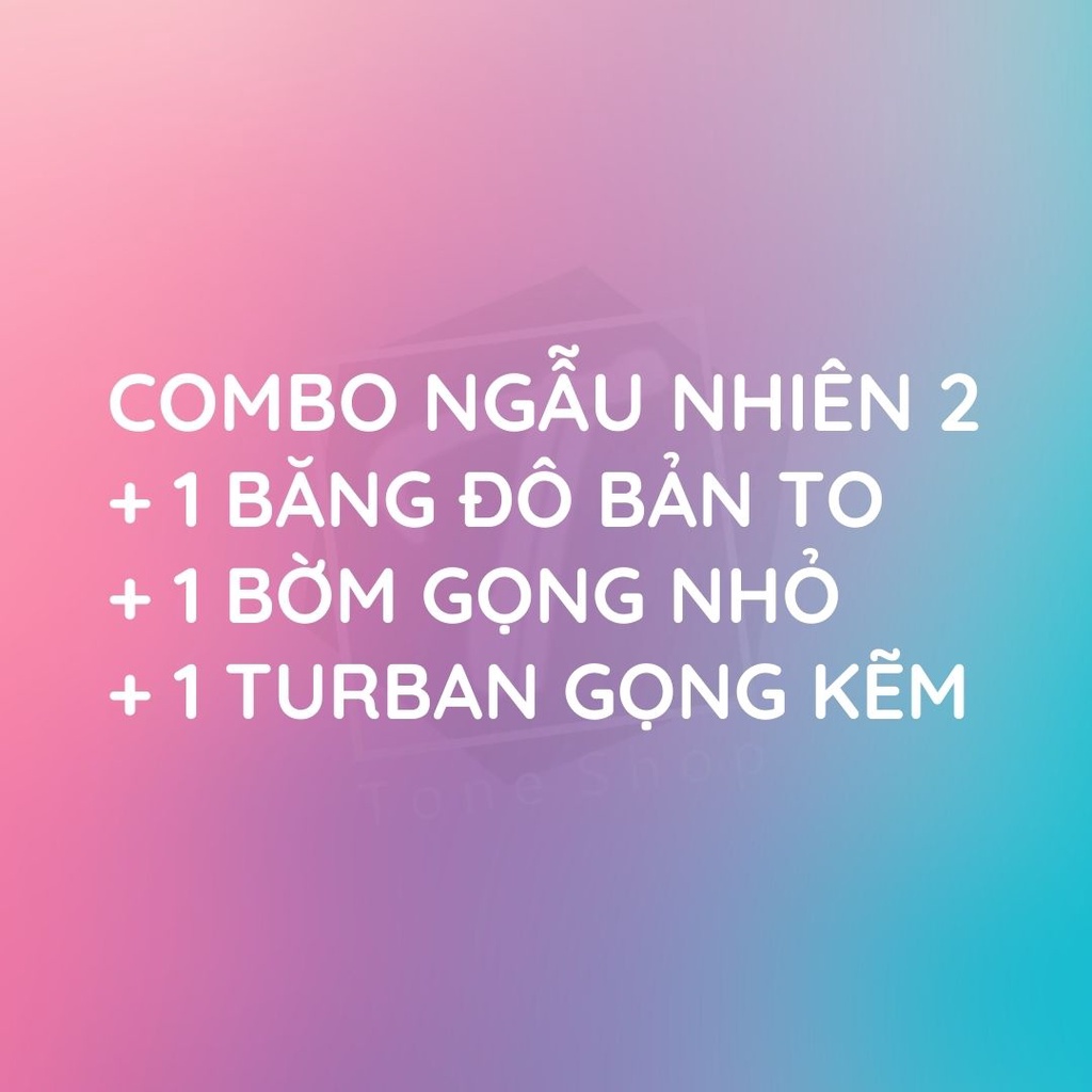 Combo ngẫu nhiên 2 Tone Shop (gồm 1 băng đô bản to + 1 bờm tóc gọng nhỏ + 1 turban gọng kẽm)