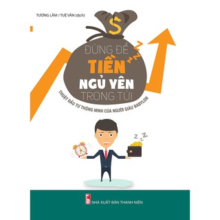 Sách - Đừng Để Tiền Ngủ Yên Trong Túi - Thuật Đầu Tư Thông Minh Của Người Giàu Babylon