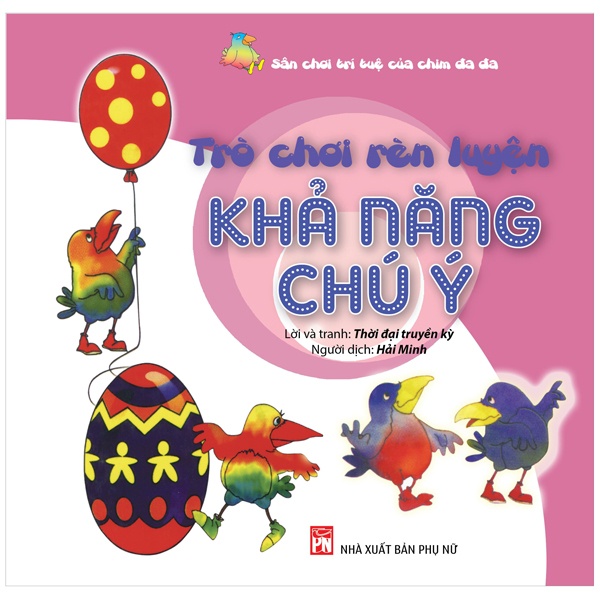 Sách Sân Chơi Trí Tuệ Của Chim Đa Đa - Trò Chơi Rèn Luyện Khả Năng Chú Ý (Tái Bản 2021)