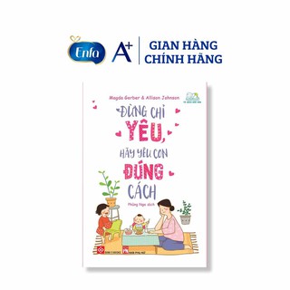 [MKB Gift] Quà Tặng Enfa – Sách Đừng Chỉ Yêu, Hãy Yêu Con Đúng Cách